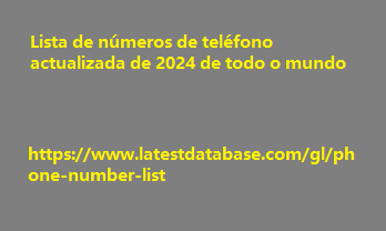 Lista de números de teléfono actualizada de 2024 de todo o mundo